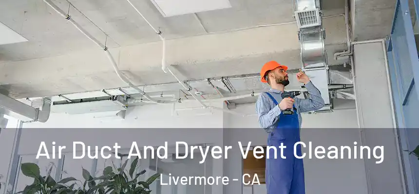  Air Duct And Dryer Vent Cleaning Livermore - CA