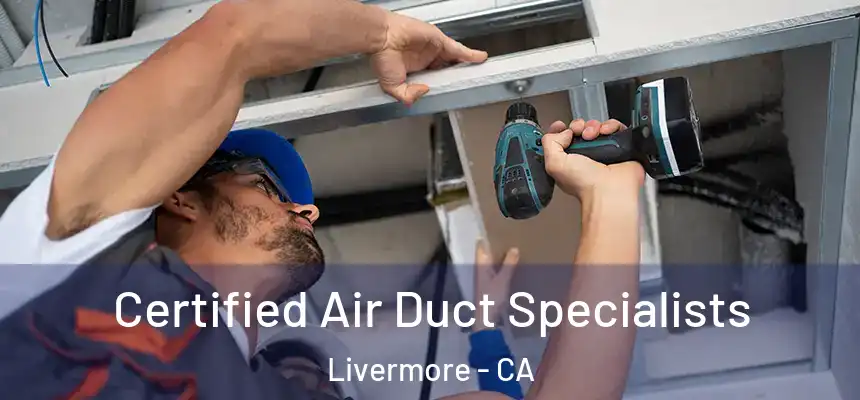 Certified Air Duct Specialists Livermore - CA