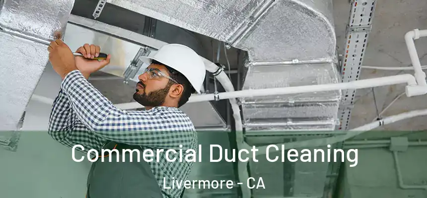 Commercial Duct Cleaning Livermore - CA