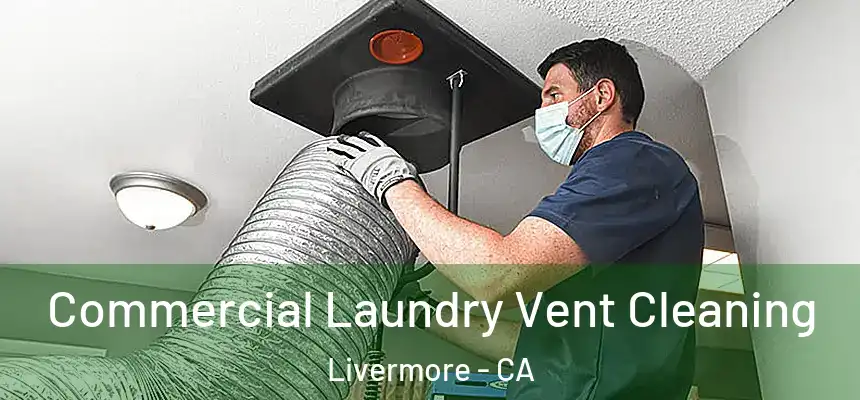 Commercial Laundry Vent Cleaning Livermore - CA