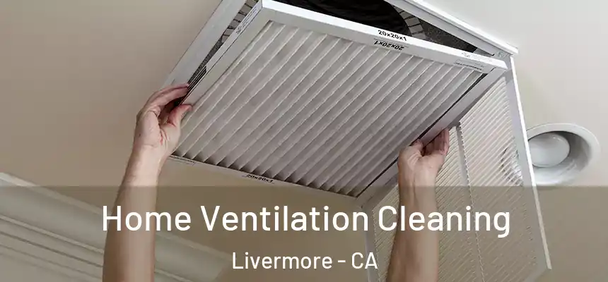 Home Ventilation Cleaning Livermore - CA