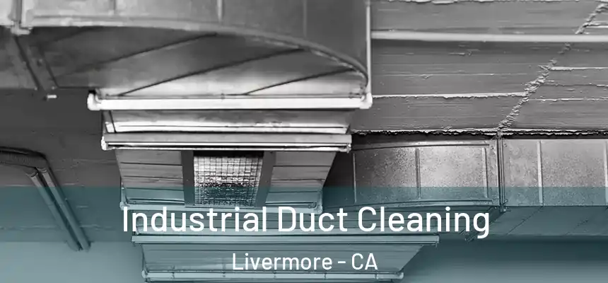 Industrial Duct Cleaning Livermore - CA