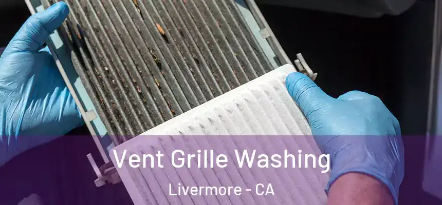 Vent Grille Washing Livermore - CA